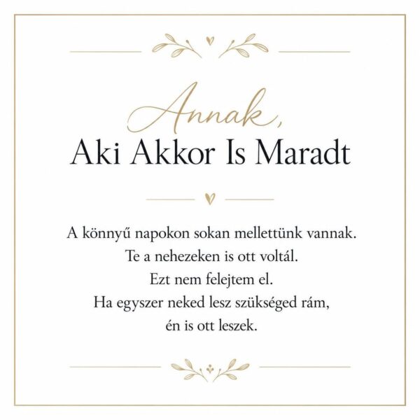 „Annak, Aki Akkor Is Maradt” – személyes üzenetkártya legjobb barátnőmnek-EkszerWebshop.hu-Üzenetkártya